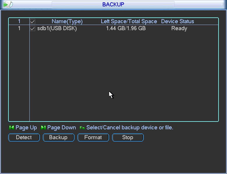 Figure 4-37 4.8 Backup DVR support USB device backup and network download. Here we introduce USB backup. You can refer to Chapter 7 Web Client Operation for network download backup operation. 4.7.1 Detect Device Click backup button, you can see an interface is shown as in Figure 4-38.