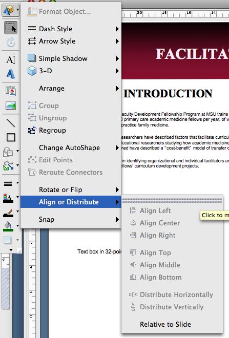 1. On the Drawing toolbar click on the Draw button. A menu will appear. 2. Hover the cursor over Align or Distribute. 3. The Align menu appears. Click on the double dotted line at the top of the menu.