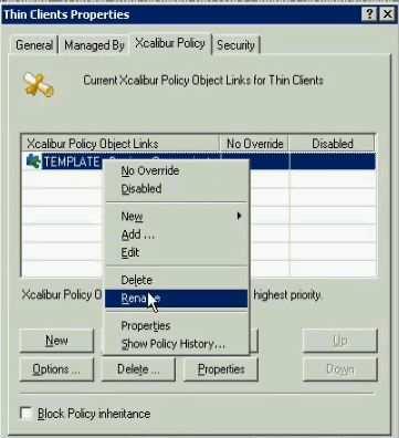 6) Select OK to save your selection and display the OU properties window (e.g., Thin Clients Properties window as shown below). 7) The newly-created policy is now listed in the Xcalibur Policy tab.