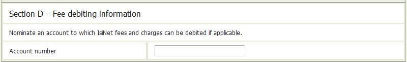 - In section D - specify an account for fees and charges debit. The section is optional.