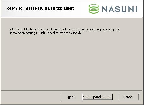 b. Click Next. If the Destination Folder page appears, do not change the destination folder, unless instructed otherwise. Click Next. The Ready to install Nasuni Desktop Client page appears.