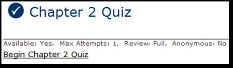 9 Taking a Quiz 1. Locate the appropriate quiz in the Assignments page. 2. Click the quiz's title. The top of the Assignment Details page shows settings the instructor has chosen for the quiz.