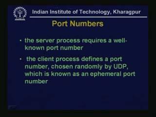 - A second identifier called port number is required to identify processes because many processes may be running on the same host.