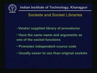 (Refer Slide Time: 39:47) Let us see a little bit about the sockets and socket libraries: - This is a vendor supplied library of procedures.