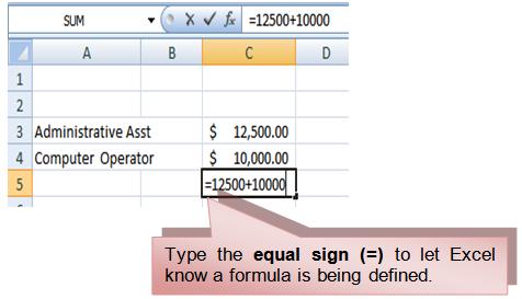 22 THE PNP BASIC COMPUTER ESSENTIALS e-learning (MS Excel 2007) To Create a Simple Formula that Adds the Contents of Two Cells: Click the cell where the answer will appear (C5, for example).