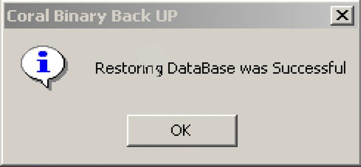 Click OK and close the Binary Restore Progress dialog box. 7. Exit the Binary Backup application. 8.
