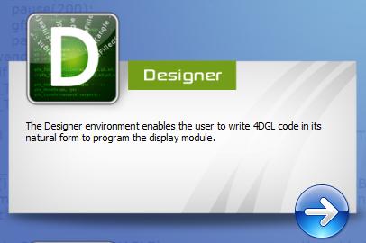 4.1. Designer The Designer environment enables the user to write 4DGL code in its natural form to program the