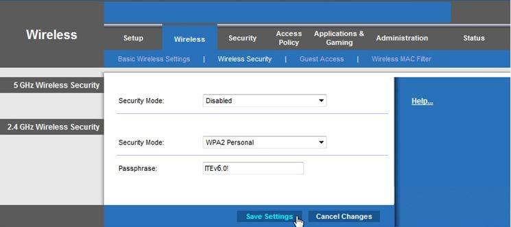 b. Click the Wireless tab and then select Wireless Security. c. In the Security Mode drop-down box, for the 2.4GHz Wireless Security, select WPA2 Personal. d. Type ITEv6.0!