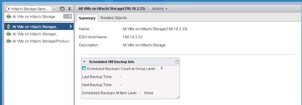 Item Name ESXi Host Name Description Formatted table listing scheduled VM backup information, if available, including: Description Name of the All VMs on Hitachi Storage resource Name of the ESXi