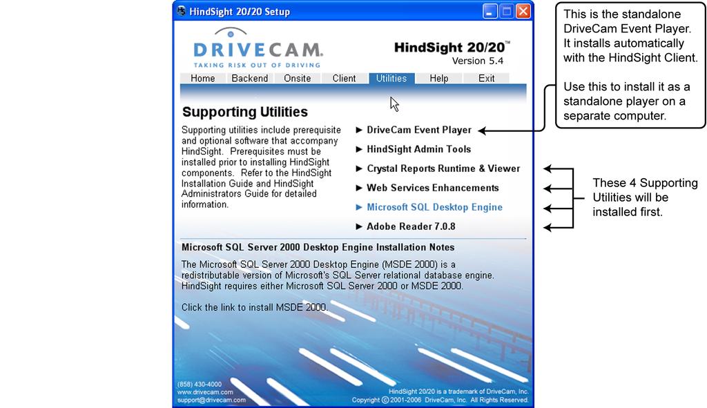 INSTALL SUPPORTING UTILITIES Run the HindSight Installation CD and install these four supporting utilities: Crystal Reports Runtime and Viewer Microsoft Web Services Enhancements 2.