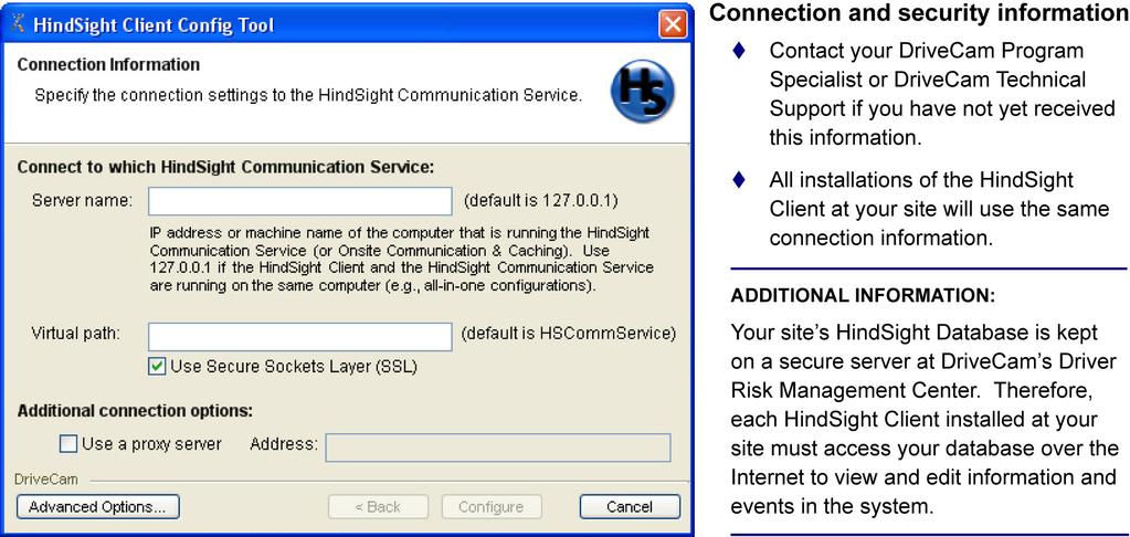 Step 1 Enter the Connection Information to the HindSight Communication Service. Server Name DriveCam will provide you with this information.