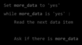 Interactive-Loop Pattern Set more_data to 'yes' more_data is 'yes'?