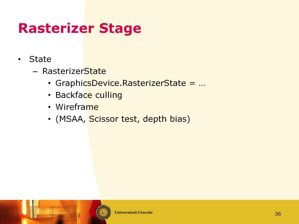 We ll skip the vertex shader stage for now, so we get to the rasterizer stage. The rasterizer stage can be configured through the RasterizerState in XNA.