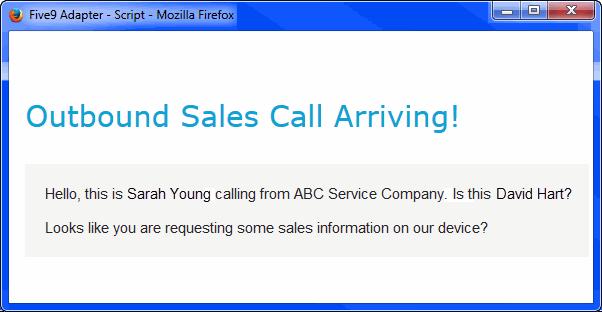 Processing Calls Using Campaign Features The script opens a Web page that contains the text that you must read and possibly menus and fields in which you enter the customer s information.