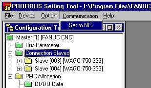 3.OPERATION PROFIBUS SETTING TOOL B-64174EN/01 3.2.9 Set to NC Screen This subsection describes the Set to NC screen. Choose [Communication] then [Set to NC] from the menu.