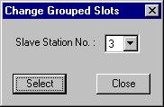 Before making a grouped slot modification, select a slave station number on the Change Grouped Slots screen (slave selection).