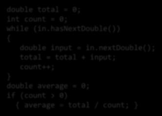 total = 0; while (in.hasnextdouble()) double input = in.