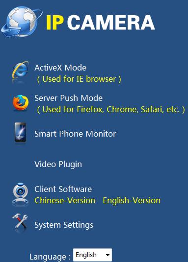 Click OK button to go to the Web interface like below 2 Please visit camera from here in IE browser, we STRONG RECOMMEND CUSTOMER VISIT CAMERA IN IE BROSWER, the video is more fluently than the one