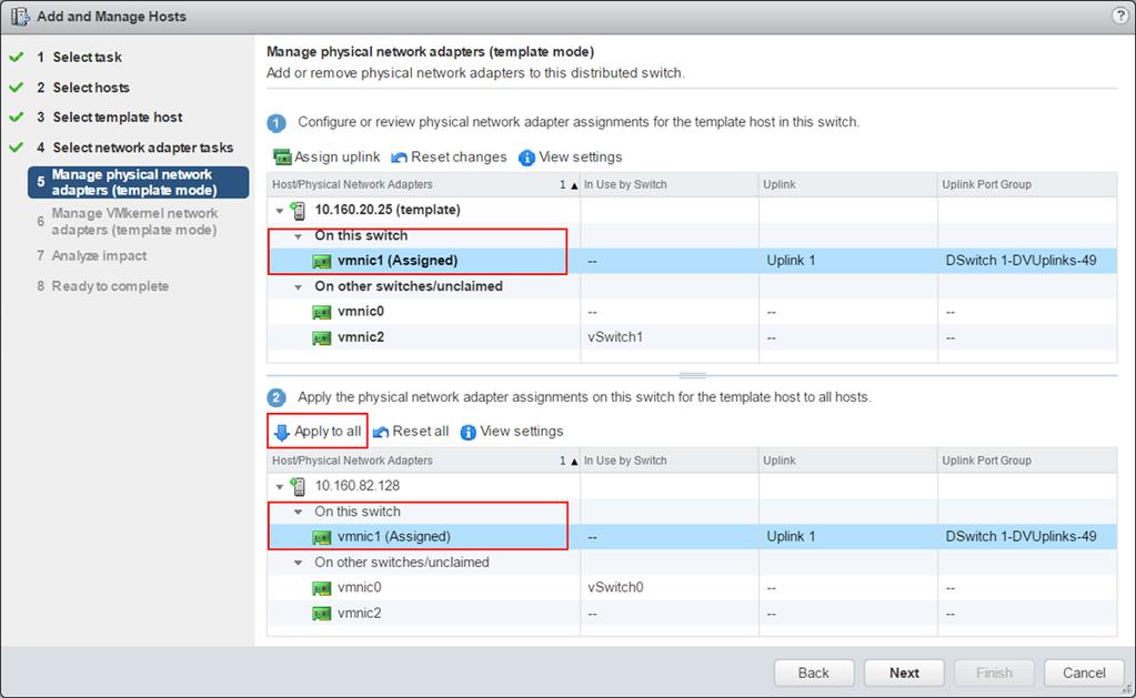 Use a Host as a Template to Create a Uniform Networking Configuration on a vsphere Distributed Switch If you plan to have hosts with a uniform networking configuration, you can select a host as a