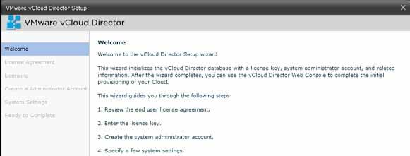 vcloud Director Initial Setup Before you can start using vcloud Director, you must complete the initial installation that is