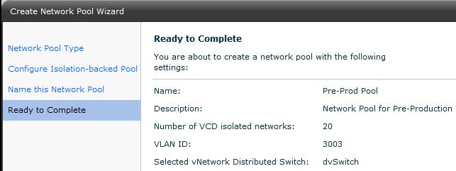 Review the action summary and click Finish to complete the network pool wizard. Now you have completed the configuration of a provider vdc and the resources that can be allocated to organizations.