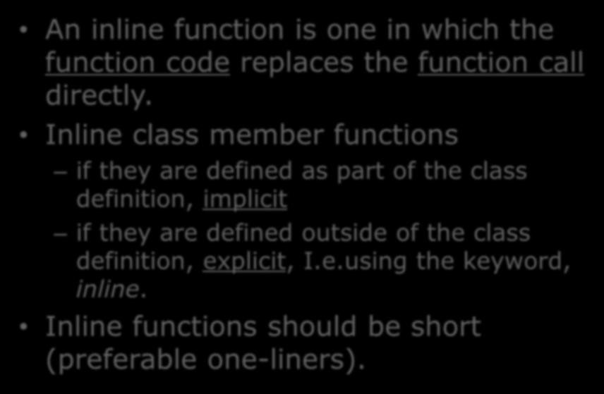 Inline Functions An inline function is one in which the function code replaces the function call directly.