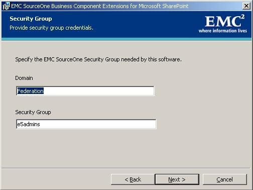 7. Enter the Security Group information: a. Accept the default Domain. b. Type the EMC SourceOne Security Group. This is the group that houses the service accounts used by EMC SourceOne.