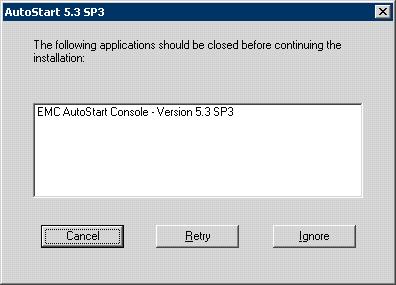 and click Retry to continue Figure 134 AutoStart 53 SP3 Installer - AutoStart Console is in use 11 The