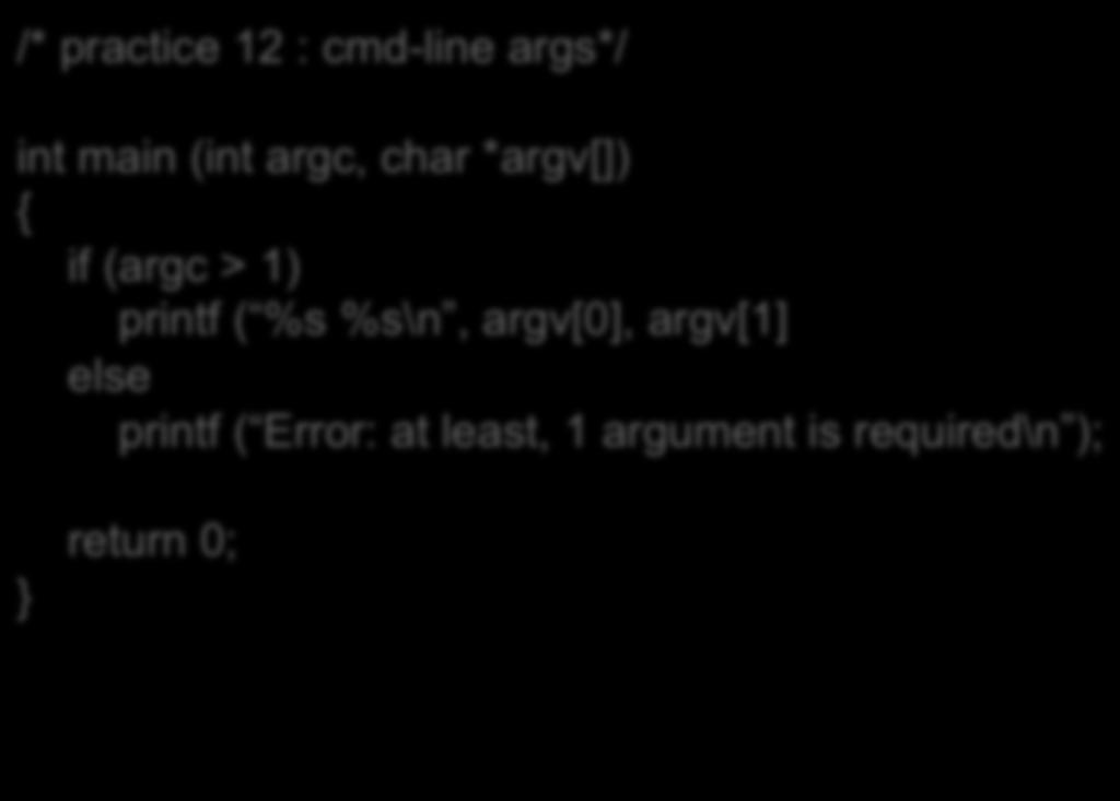 Dip Dive in C Command-line arguments /* practice 12 : cmd-line args*/ int main (int argc, char *argv[])