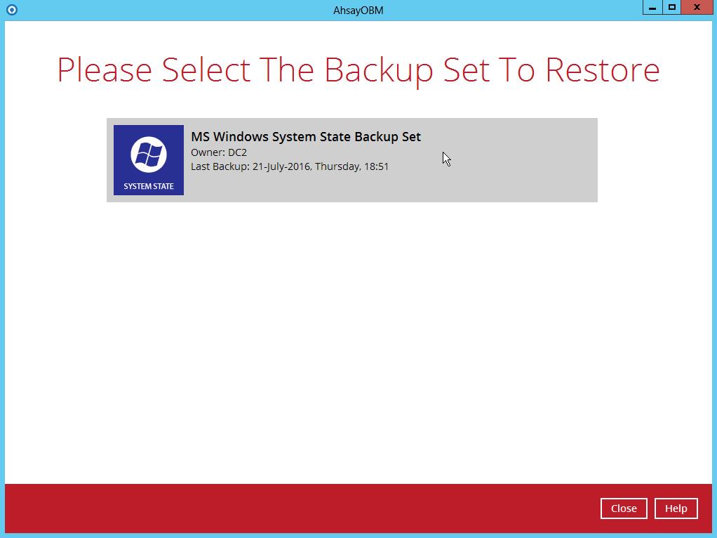 8 Restore with a MS Windows System State Backup Set 8.1 Login to AhsayOBM Login to the AhsayOBM application according to the instruction provided in the chapter on Starting AhsayOBM. 8.2 Restore the System State Data 1.