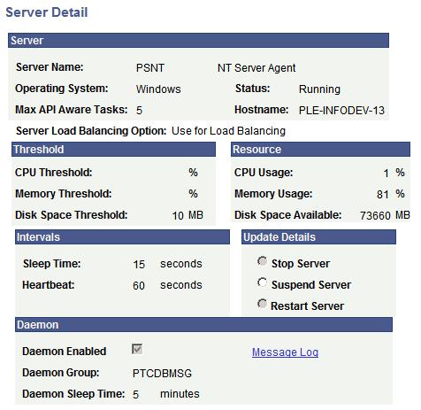 Chapter 9 Setting Server Definitions Monitoring a Daemon Process To access the Sever Details page, select PeopleTools, Process Scheduler, Process Monitor, Server List, Details.