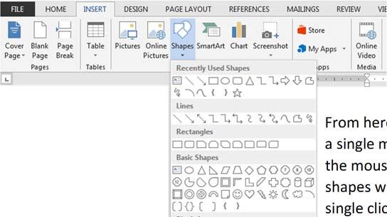 Microsoft Word Lines and shapes are combined and available under the Shapes icon in the Illustrations group of the INSERT ribbon: From here, you can select any line or shape.