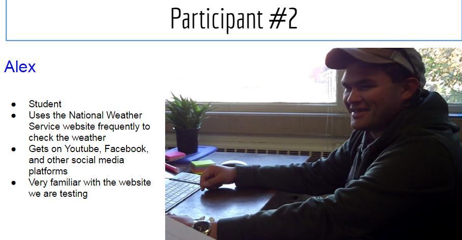 The second participant we used is a student named Alex, shown in Figure 2. He gets on your website weekly to check the weather. He is from a technical background as he is an aspiring engineer.