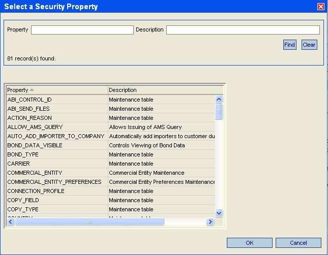 Select a Security Property pop-up: Step Action Comment 3 Highlight the selected property record, and click the OK button.