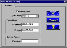Chapter 7 - Using the MultiVOIP Software Changing IP Parameters The IP Setup dialog box establishes the IP address for the local Ethernet LAN and defines the Internet gateway address.