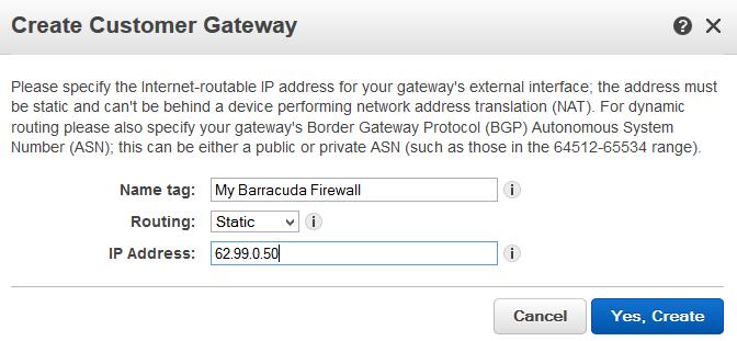 Step Add Your Customer Gateway Configuration The Amazon customer gateway is your X-Series Firewall on your end of the VPN connection.