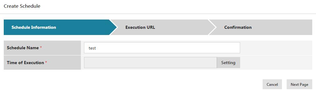 Figure 42 Entry of Schedule Details information Schedule Name Time of Execution Click Setting and set the following.