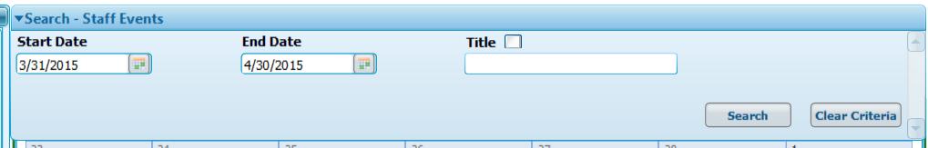 3. The Search- Staff Events panel displays. 4. Enter r select Start Date. 5. Enter r select End Date. 6. Enter Title.