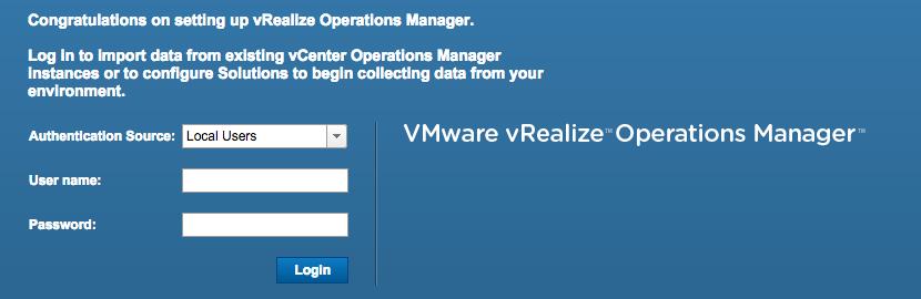 Evaluation Installation and Setup Once vrealize Operations Manager starts, you should be redirected to the