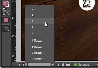 Adobe InDesign Navigating through the pages in your document You can turn pages by using the Pages panel, the page buttons at the bottom of the document window, the scroll bars, or a variety of other