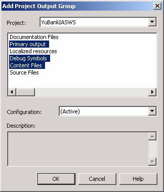 The following figure shows the Add Project Output Group window. Figure 9-13 Add project output to setup project 4. Build YuBankIASWSSetup project. 5. Execute YuBankIASWSSetup.msi or Setup.