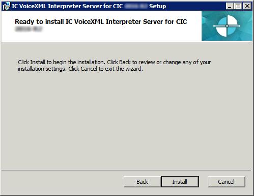 12 VoiceXML Installation and Configuration Guide 10. Click Next. The Ready to install IC Voice XML Interpreter Server for CIC dialog box appears. 11. Click Install.