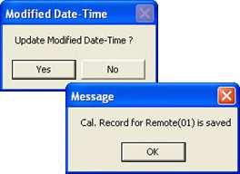 previously. Selecting No will leave the Modified field unchanged. After a selection is made on the Modified Date-Time window the Cal. Record is Saved message displays. Click OK to acknowledge.