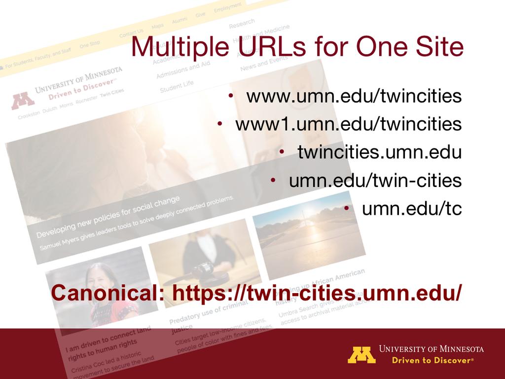 Oftentimes, especially here at the U, a site s URL will change for various reasons. For example, the Twin Cities home page has cycled through a number of URLs.