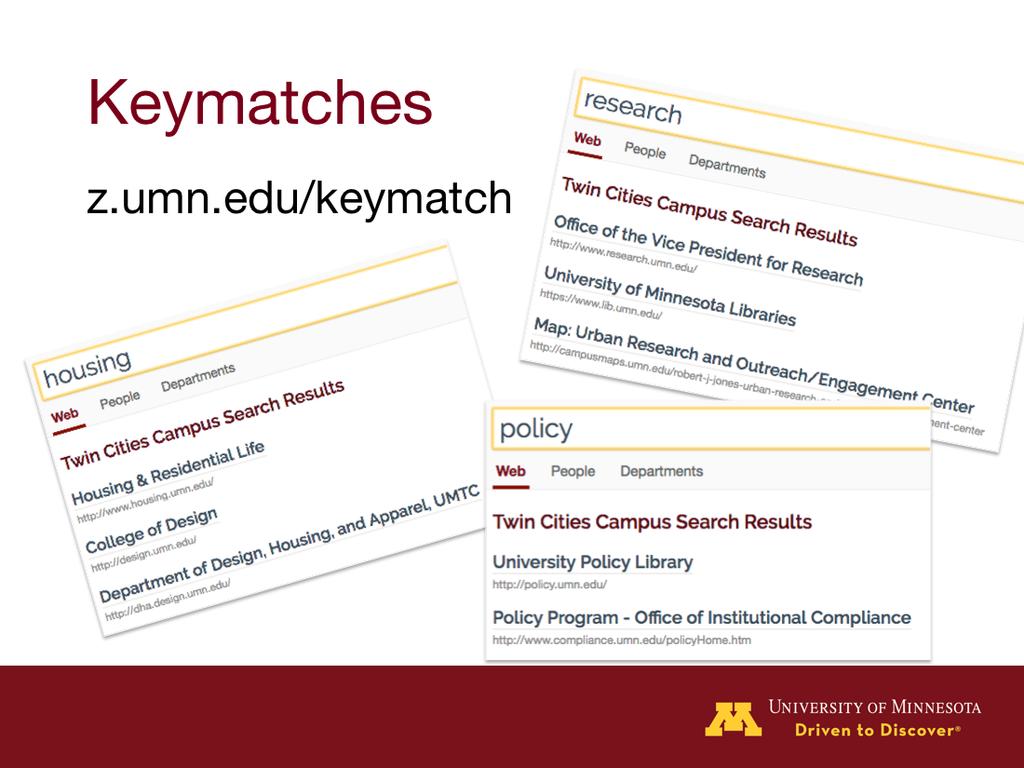 All University units are highly encouraged to use this new search interface and you ll hear more about it once we launch, but for now I want to highlight the use of keymatches as a supplement to SEO