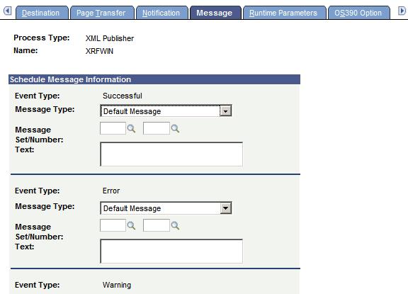 Defining PeopleSoft Process Scheduler Support Information Chapter 6 Message page Use the Message page to specify the messages that are sent when the Notification feature is used.