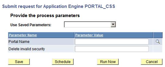 Chapter 7 Using Reporting Console Submit Request for application engine program PORTAL_CSS showing generic prompting parameters Use Saved Parameters If you have previously run the process and saved