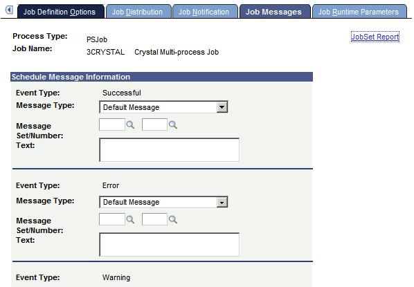Chapter 9 Defining Jobs and JobSets Specifying Job Notification Messages To access the Job Messages page, select PeopleTools, Process Scheduler, Jobs, Job Messages.