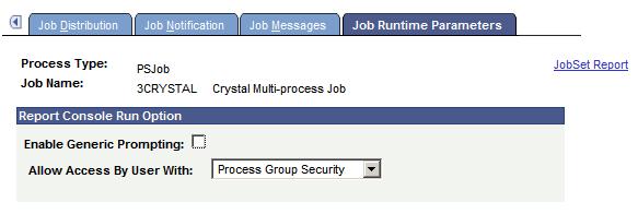 Defining Jobs and JobSets Chapter 9 Setting Job Runtime Parameters To access the Job time Parameters page, select PeopleTools, Process Scheduler, Jobs and click the Job Runtime Parameters tab.