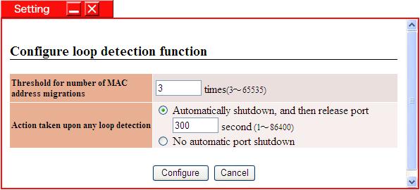 7. Loop detect configuration (3) Select Automatically shutdown and set 300 seconds as port shutdown time. Click [Configure].